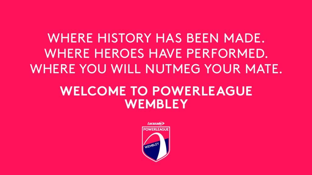 Bright pink background with white text and a Powerleague Wembley crest. The text reads 'Where history has been made. Where heroes have performed. Where you will nutmeg your mate. Welcome to Powerleague Wembley.'